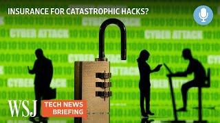 How Would Cyber Insurance Companies Cover Catastrophic Hacks? | WSJ Tech News Briefing