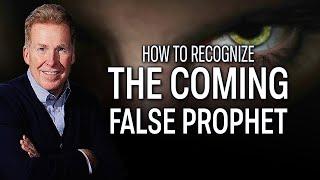 How to Recognize the Coming False Prophet