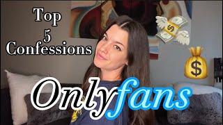 Top 5 CONFESSIONS of an ONLYFANS creator