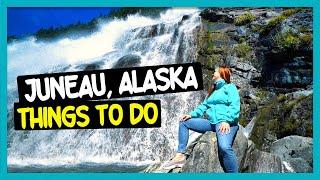 AWESOME Things To Do In JUNEAU, ALASKA