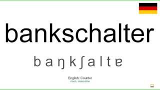 How to pronounce: Bankschalter (German)