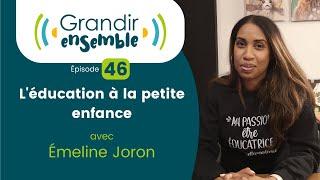 Épisode 46 : L'éducation à la petite enfance - Émeline Joron