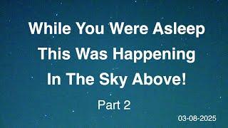 So much activity happening in the sky while you were asleep & Chat (Part 2)