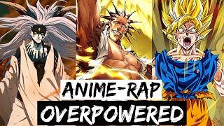 ENMA x Anbu Monastir x Onican - Overpowered [Naruto/Bleach/Dragonball] [Anime Rap]