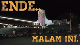 KOTA ENDE DI MALAM HARI INI//MALAM MINGGU.