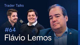 As histórias de FLÁVIO LEMOS, uma das PRINCIPAIS REFERÊNCIAS da ANÁLISE TÉCNICA | Trader Talks #64