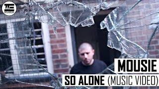 Mousie - So Alone (Music Video)