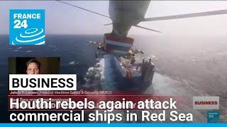 Houthi rebels again attack commercial ships in Red Sea • FRANCE 24 English