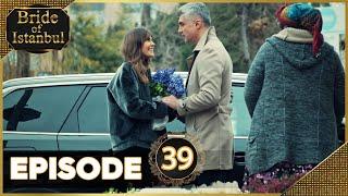 Bride of Istanbul - Episode 39 (Full Episode) | Istanbullu Gelin