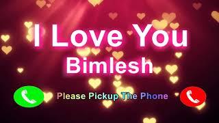 I Love You Bimlesh Please PickUp The Phone, BimleshName Ringtone, Bimlesh I Miss You,