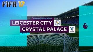 FIFA 17 - Leicester City vs. Crystal Palace @ King Power Stadium