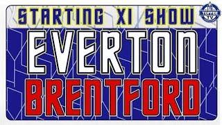 Everton V Brentford | Starting XI Show