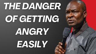 THE DANGER OF GETTING ANGRY EASILY  | APOSTLE JOSHUA SELMAN
