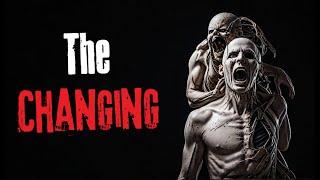 "The Changing" Creepypasta Narration Horror Story