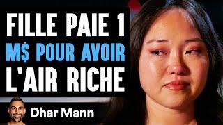 Une Fille Paie 1 M$ POUR AVOIR L'air Riche | Dhar Mann Studios