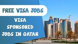 FREE VISA JOBS IN QATAR | VISA SPONSORED JOBS IN QATAR