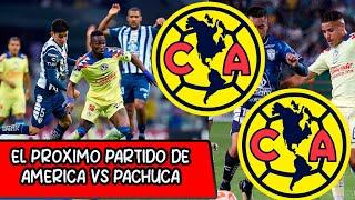  TREMENDO PARTIDAZO! EL PROXIMO PARTIDO DE AMERICA VS PACHUCA NUEVA REVANCHA CANTERANOS  LIGA MX