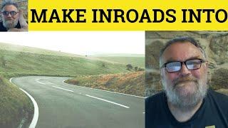  Inroads Meaning - Make Inroads Into Definition - Inroads Examples - Useful Vocabulary Make Inroads