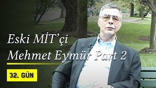 Eski MİT'çi Mehmet Eymür 32.Gün'de Part 2 | Ham Röportajı | 32.Gün Arşivi Özel