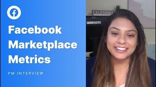 Facebook Product Manager Metrics Interview: Facebook Marketplace