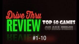 Drive Thru Review - Top 50 Games of All Time #1-10