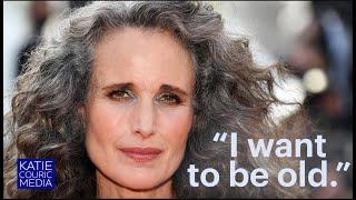 "I want to be old": Andie MacDowell on gray hair and embracing your age