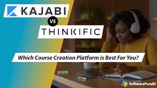 Kajabi vs Thinkific: Which Course Creation Software is Best For You?