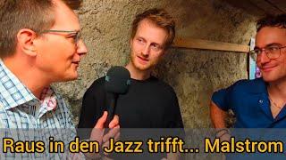 Kurzinterview: Malstrom - Jazz der Mauern sprengt