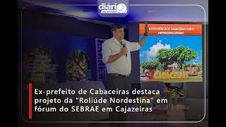 Ex-prefeito de Cabaceiras destaca projeto da “Roliúde Nordestina” em fórum do SEBRAE em Cajazeiras