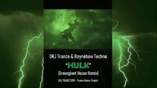 DKJ Trance & Raynebow Techno - The Hulk (Greengiant Tech-House Remix)