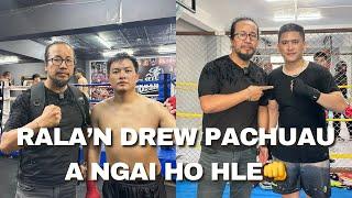 ‘Rala laka ka chak loh chuan ka chhungte min laksakah ka ngai ang’ Drew Pachuau