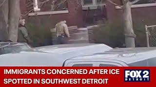 Immigrants worried after ICE agents spotted in Southwest Detroit