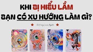 Khi bị hiểu lầm, bạn có xu hướng làm gì?- Chọn tụ bài (Timeless)