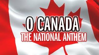 O Canada - National Anthem - Song & Lyrics - HQ