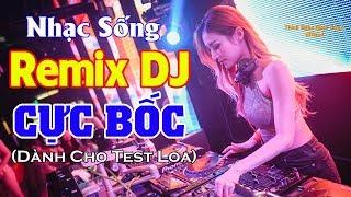Nhạc Sống Cực Bốc | Test Loa Cực Chuẩn | Nhạc Sống Remix Không Lời nhactestloa #5