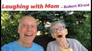 Laughing with Mom (mix) Robert Rivest Wellbeing Laughter CEO, Laughter Yoga Teacher & 1:1 Coach