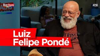 LUIZ FELIPE PONDÉ | RivoTalks #056