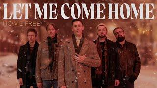 Home Free - Let Me Come Home