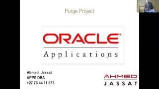 Ahmed Jassat Oracle EBS Advanced Purging , being Pro-active