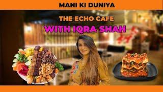 The Echos Cafe With Iqra Shah | Mani ka America