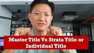 【买卖房地产知识】EP26 – Master Title Vs Strata title or individual title | Malaysia Property | 投资房产 |