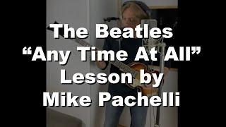 The Beatles - Any Time At All LESSON by Mike Pachelli