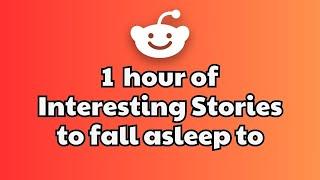 1 HOURS of Interesting Stories to Fall Asleep to | Best Reddit Stories Compilation - Reddit Family