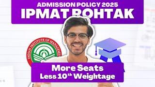 IIM Rohtak Increases IPM Seats | Reduces 10th Weightage (IPMAT Rohtak 2025)