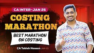 CA Inter Costing Marathon Jan 25-Part 1 | Concepts + Imp Questions + MCQ | CA Tabish Hassan [AIR-10]
