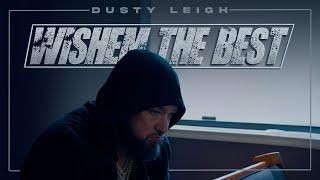 Dusty Leigh - Wish Em The Best (Official Music Video)