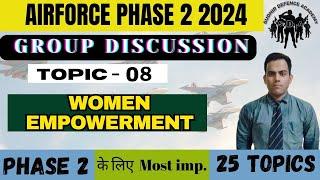 TOPIC 8 WOMEN EMPOWERMENT // 25 Most Important GD Topics Series // Airforce Phase 2 Date 2024 //