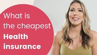 What is the cheapest health insurance