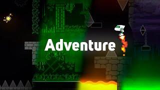 Adventure by x1le (me) | Geometry Dash 2.2