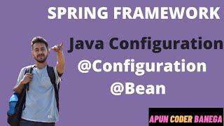 Spring Framework tutorial | Java Configuration | using @Configuration and @Bean annotation | LEC 18